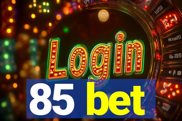 85 bet